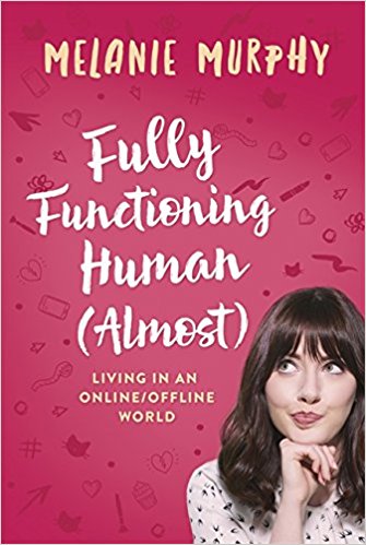Melanie Murphy’s “Fully Functioning Human (Almost): Living In An Online, Offline World Book Announcement