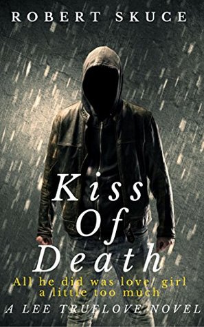 Kiss of Death by Robert Skuce Review