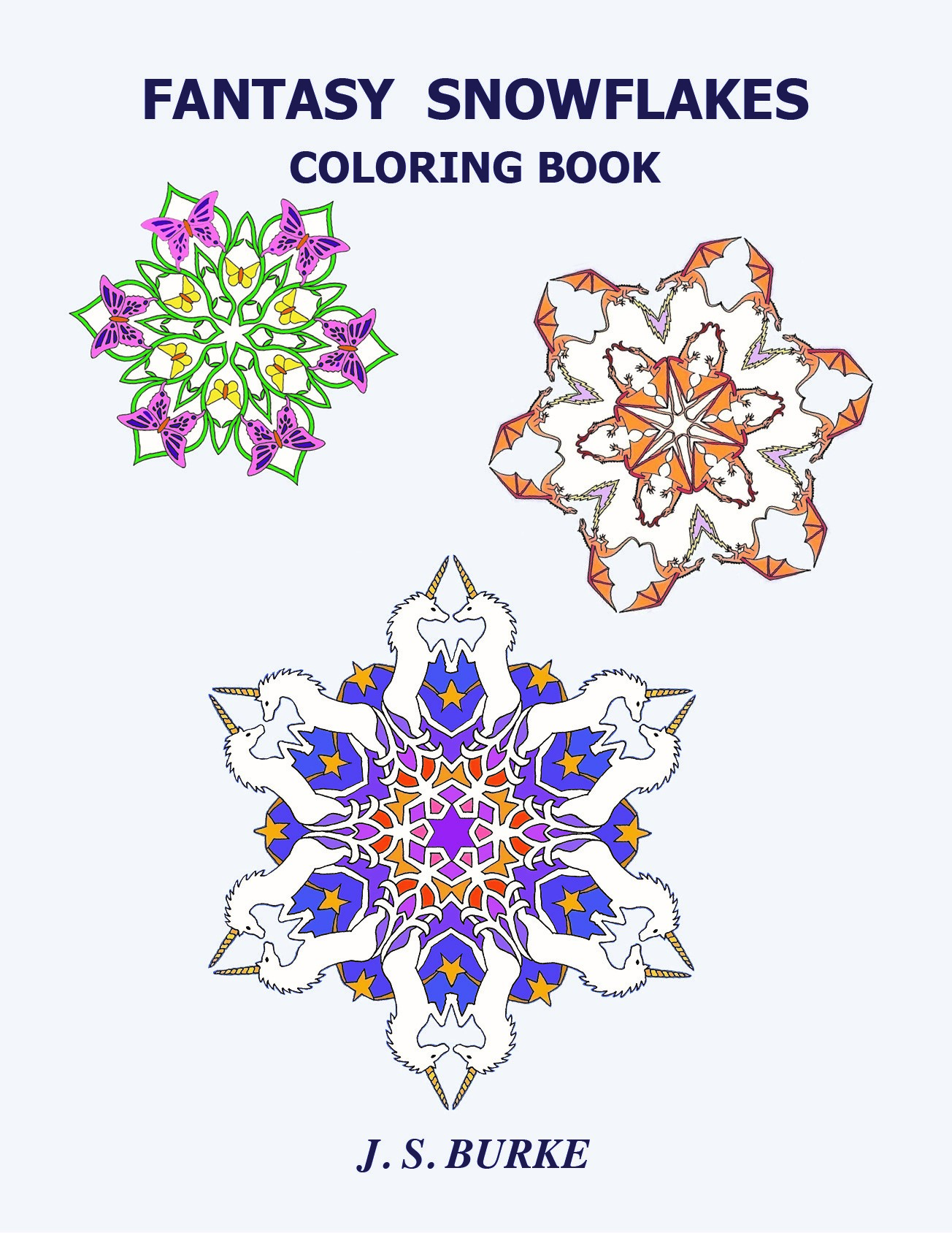 FANTASY SNOWFLAKES COLORING BOOK front cover by J.S. Burke 2017 17-09-88  10_11_17 used ISBN and as pdf.jpg