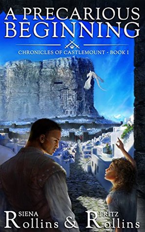 A Precarious Beginning: Chronicles of Castlemount Book 1 by Siena Rollins & Fritz Rollins Review