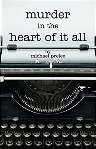 Murder in the Heart of It All by Michael Prelee  Review