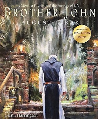 Brother John: A Monk, a Pilgrim and The Purpose of Life by August Turak (Illustrated by Glenn Harrington) Review