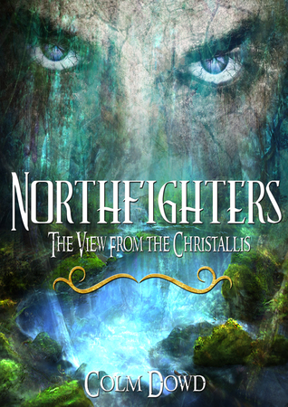 Northfighters: The View From The Christallis by Colm Dowd Review