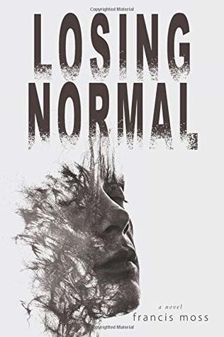 Losing Normal by Francis Moss Review