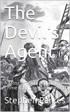 The Devil’s Agent: A Most Unusual Story of Crime and Punishment by Stephen Parkes Review