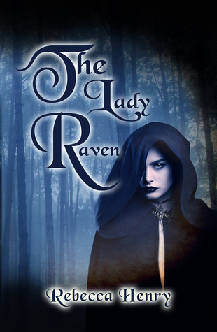 The Lady Raven: A Dark Cinderella Tale by Rebecca Henry Review