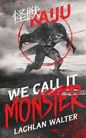 We Call It Monster by Lachlan Walter Review