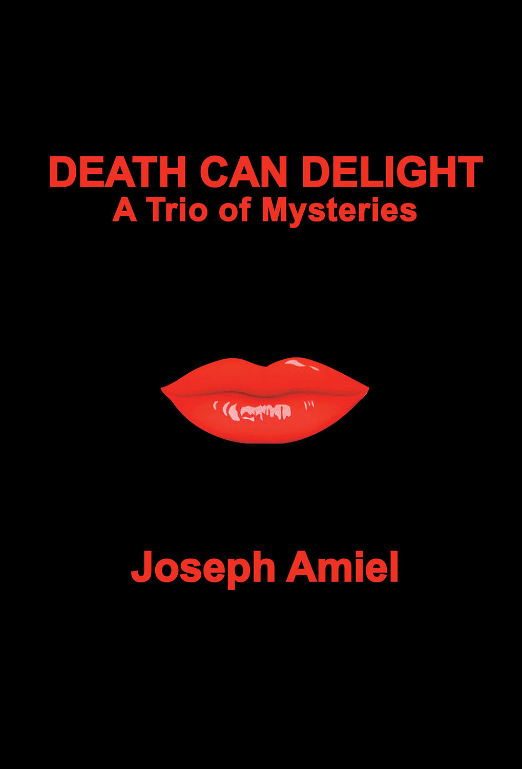 Death Can Delight: A Trio of Mysteries by Joseph Amiel Review