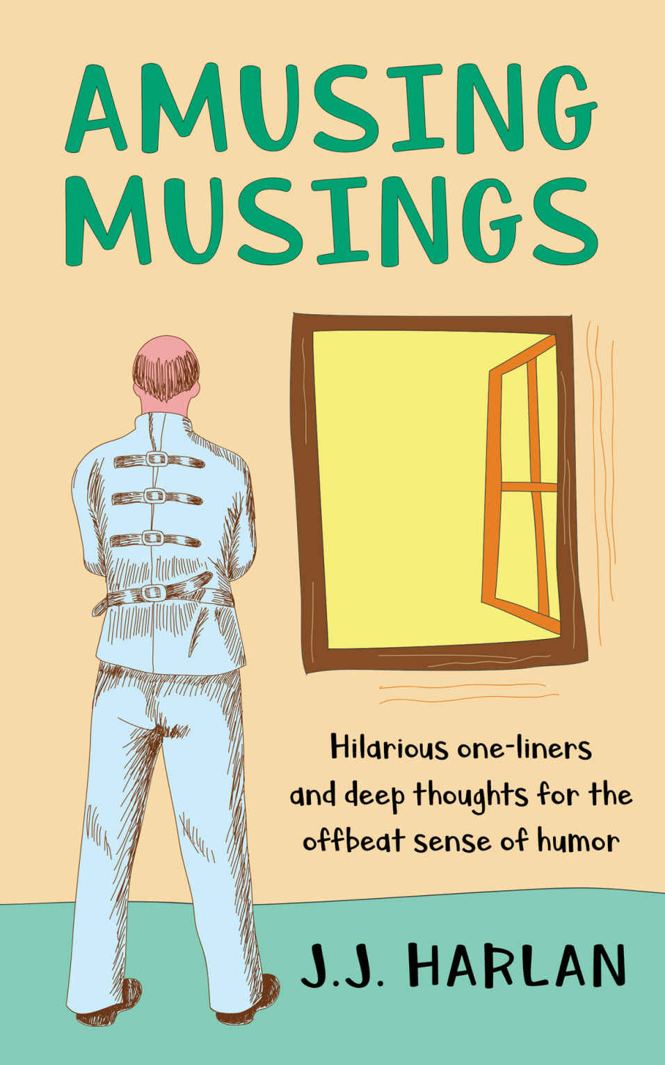 Amusing Musings: Hilarious one-liners and deep thoughts for the offbeat sense of humor by J.J. Harlan Review