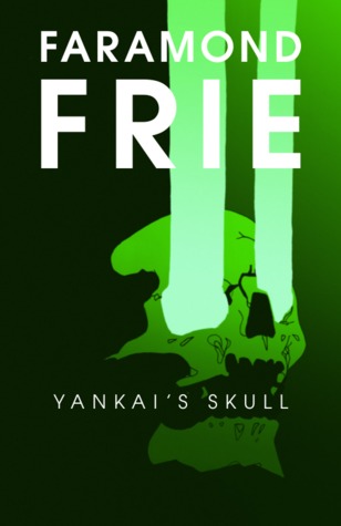 Yankai’s Skull by Faramond Frie Review