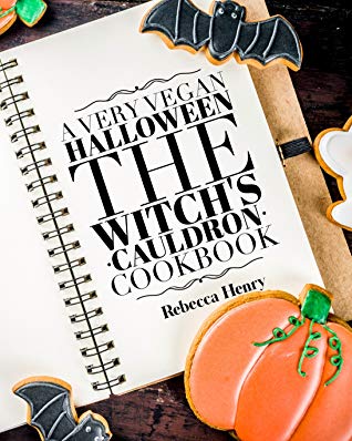 A Very Vegan Halloween: The Witch’s Cauldron Cookbook by Rebecca Henry Review