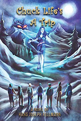 Chuck Life’s A Trip: A Work Of Fiction Based On Actual Events by Hans Joseph Fellmann Review