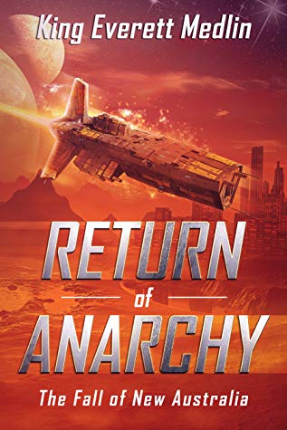 Return Of Anarchy: The Fall of New Australia by King Everett Medlin Review
