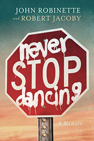 Never Stop Dancing: A Memoir by John Robinette and Robert Jacoby Review