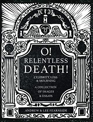 O! Relentless Death: Celebrity, Loss And A Year Of Mourning by Lee and Andrew Fernside Review
