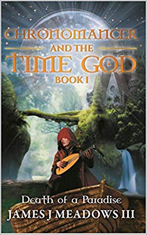 Chronomancer and the Time God Book 1: Death of a Paradise by James Meadows III Review
