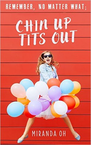 Remember, No Matter What; Chin Up, Tits Out by Miranda Oh Review