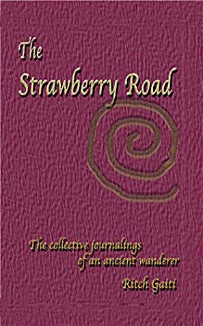 The Strawberry Road: The Collective Journaling of an Ancient Wanderer by Ritch Gaiti Review