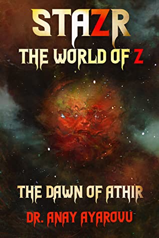 STAZR The World of Z: The Dawn Of Athir by Dr. Anay Ayarovu Review
