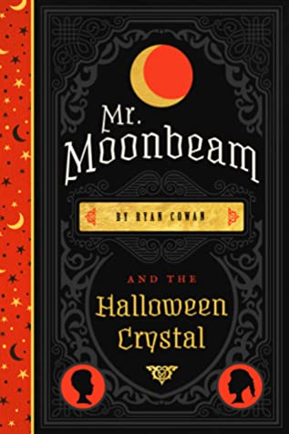 Mr. Moonbeam and the Halloween Crystal by Ryan Cowan Review