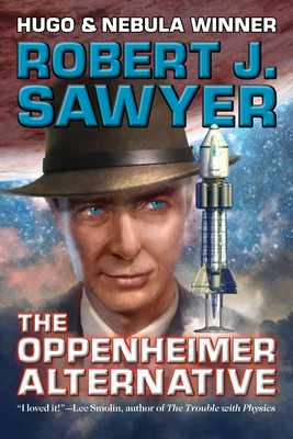 The Oppenheimer Alternative by Robert J. Sawyer Review