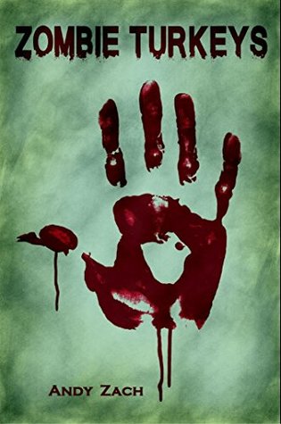 Zombie Turkeys (The Life After Life Chronicles, #1) by Andy Zach Review