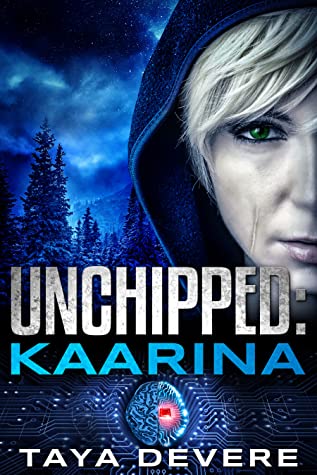 Unchipped: Kaarina (Unchipped #1) by Taya DeVere Review