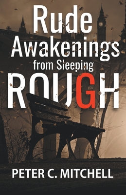 Rude Awakenings from Sleeping Rough by Peter C. Mitchell Review