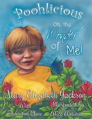 Poohlicious: Oh, The Wonder of Me by Mary Elizabeth Jackson and Thornton Cline Review