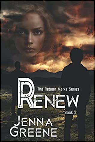 Renew (The Reborn Marks Book 2) By Jenna Greene Review