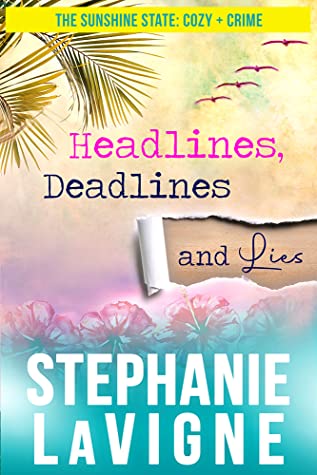Headlines, Deadlines, and Lies by Stephanie LaVigne Review