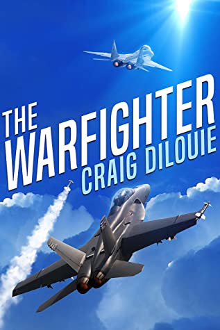 The Warfighter: A Novel of the Second Korean War (The Aviator: Stories of Future Wars Book 2) by Craig DiLouie Review