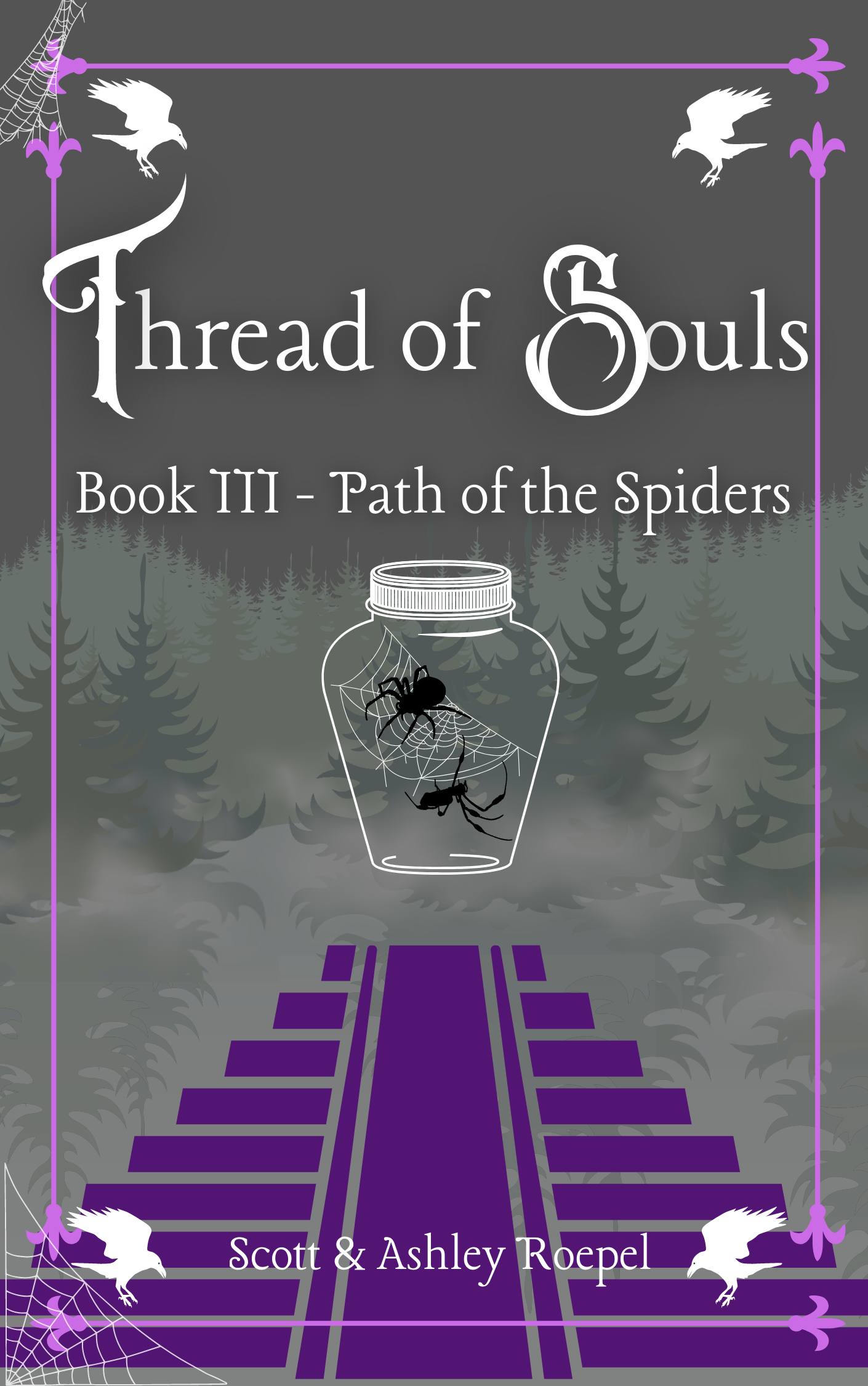 Thread of Souls Book III: Path of the Spiders by Scott and Ashley Roepel Review