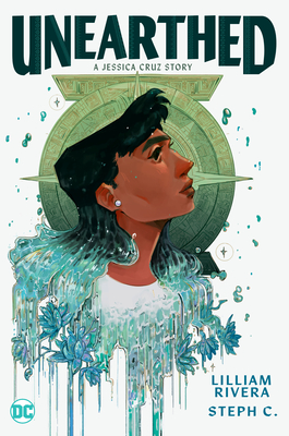 Unearthed: A Jessica Cruz Story by Lilliam Rivera (Illustrated by Steph C.) Review