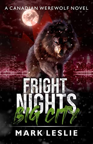 Fright Nights, Big City (Canadian Werewolf Book 3) by Mark Leslie Review