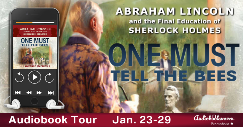 One Must Tell the Bees: Abraham Lincoln and the Final Education of Sherlock Holmes by J. Lawrence Matthews Audiobook Review