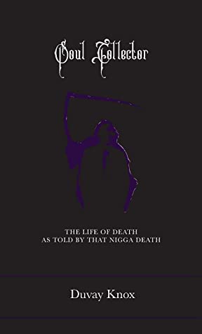 Soul Collector: The Life of Death As Told by DAT N**** Death by Duvay Knox Review