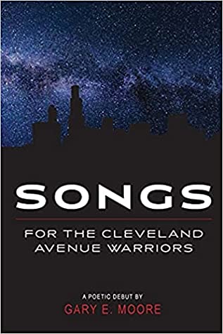 Songs for the Cleveland Avenue Warriors by Gary E. Moore Review