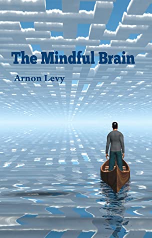 The Mindful Brain by Arnon Levy Review