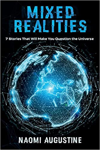 Mixed Realities: 7 Stories That Will Make You Question the Universe by Naomi Augustine Review