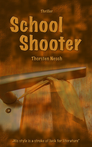 School Shooter by Thorsten Nesch Review
