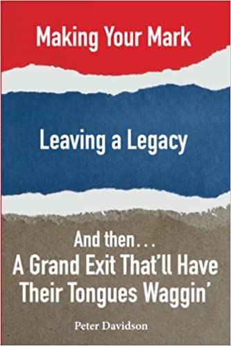 Making Your Mark | Leaving a Legacy | And then… A Grand Exit That’ll Have Their Tongues Waggin’ by Peter Davidson Review