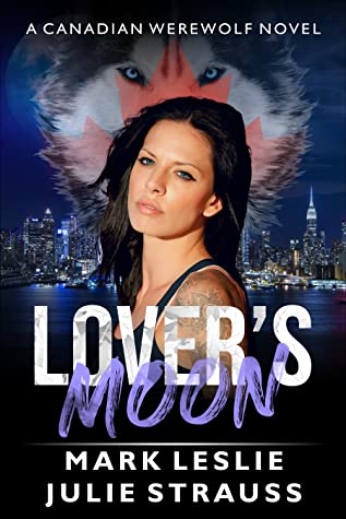 Lover’s Moon (Canadian Werewolf Book One) by Mark Leslie and Julie Strauss Review