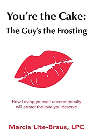 You’re the Cake: The Guy’s the Frosting by Marcia Lite-Braus, LPC Review