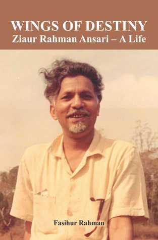 Wings of Destiny: Ziaur Rahman Ansari – A Life by Fasihur Rahman Review