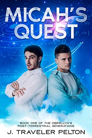 Micah’s Quest: Book One of The Oberlynn’s Post-Terrestrial Generations by J. Traveler Pelton Review