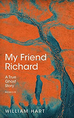 My Friend Richard: A True Ghost Story by William Hart Review