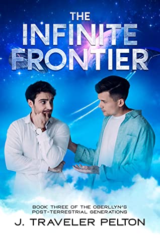 The Infinite Frontier: Book Three of The Oberlynn’s Post-Terrestrial Generations by J. Traveler Pelton Review