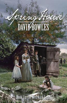 Spring House (Westward Sagas Book One) by David Bowles Review