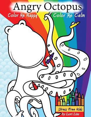 Angry Octopus Color Me Happy, Color Me Calm: A Self-Help Kid’s Coloring Book For Overcoming Anxiety, Anger, Worry and Stress by Lori Lite Review